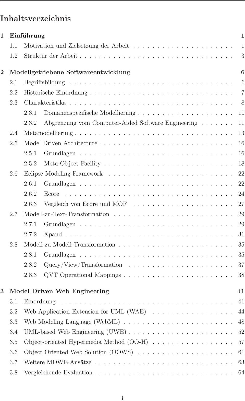 .. 16 2.5.2 Meta Object Facility..... 18 2.6 EclipseModelingFramework... 22 2.6.1 Grundlagen... 22 2.6.2 Ecore... 24 2.6.3 VergleichvonEcoreundMOF... 27 2.7 Modell-zu-Text-Transformation... 29 2.7.1 Grundlagen... 29 2.7.2 Xpand.