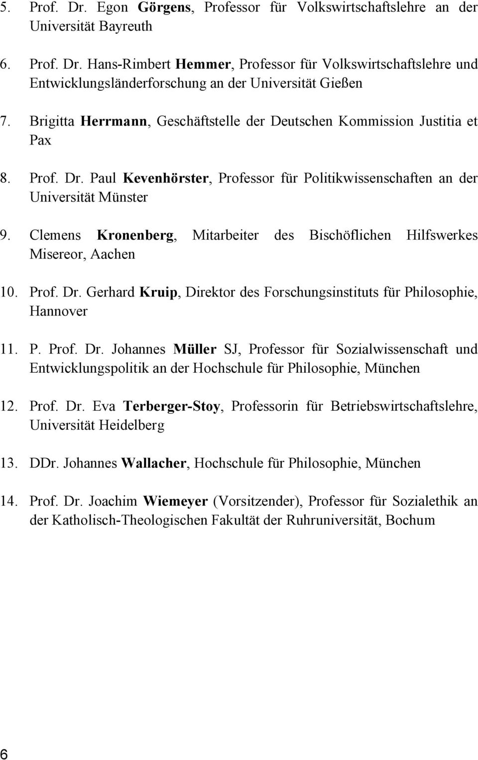 Clemens Kronenberg, Mitarbeiter des Bischöflichen Hilfswerkes Misereor, Aachen 10. Prof. Dr.
