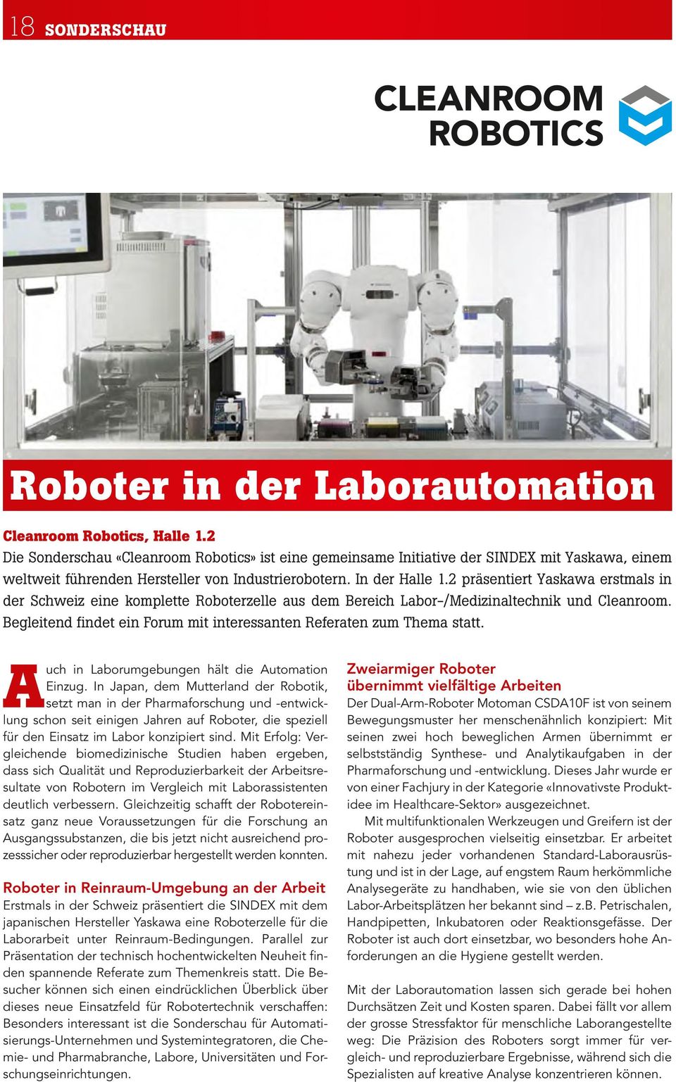 2 präsentiert Yaskawa erstmals in der Schweiz eine komplette Roboterzelle aus dem Bereich Labor-/Medizinaltechnik und Cleanroom.