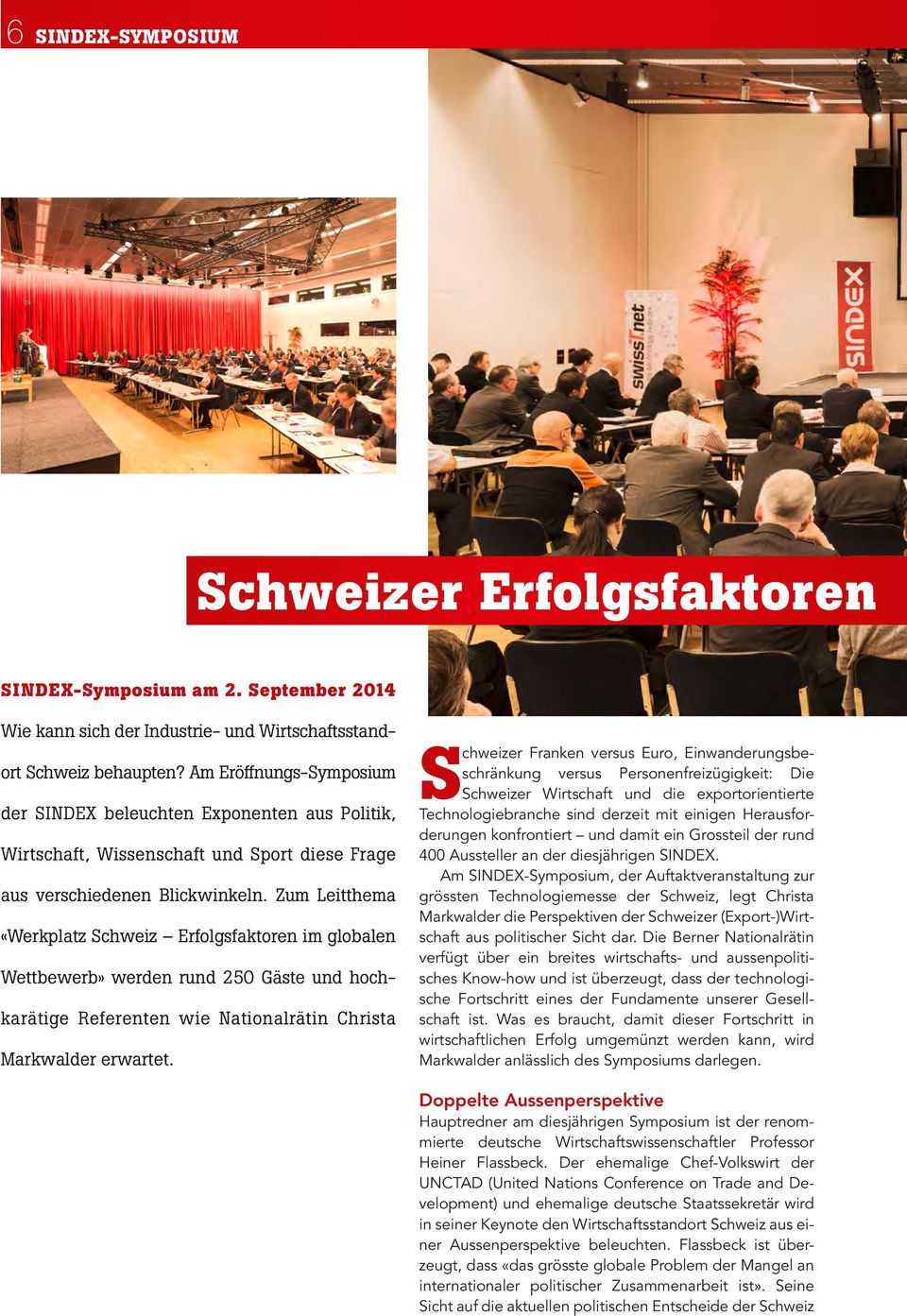 Zum Leitthema «Werkplatz Schweiz Erfolgsfaktoren im globalen Wettbewerb» werden rund 250 Gäste und hochkarätige Referenten wie Nationalrätin Christa Markwalder erwartet.