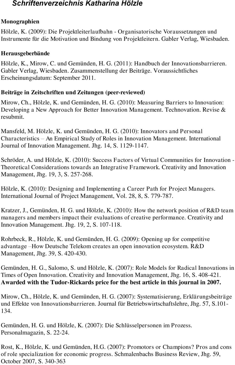 Voraussichtliches Erscheinungsdatum: September 2011. Beiträge in Zeitschriften und Zeitungen (peer-reviewed) Mirow, Ch., Hölzle, K. und Ge