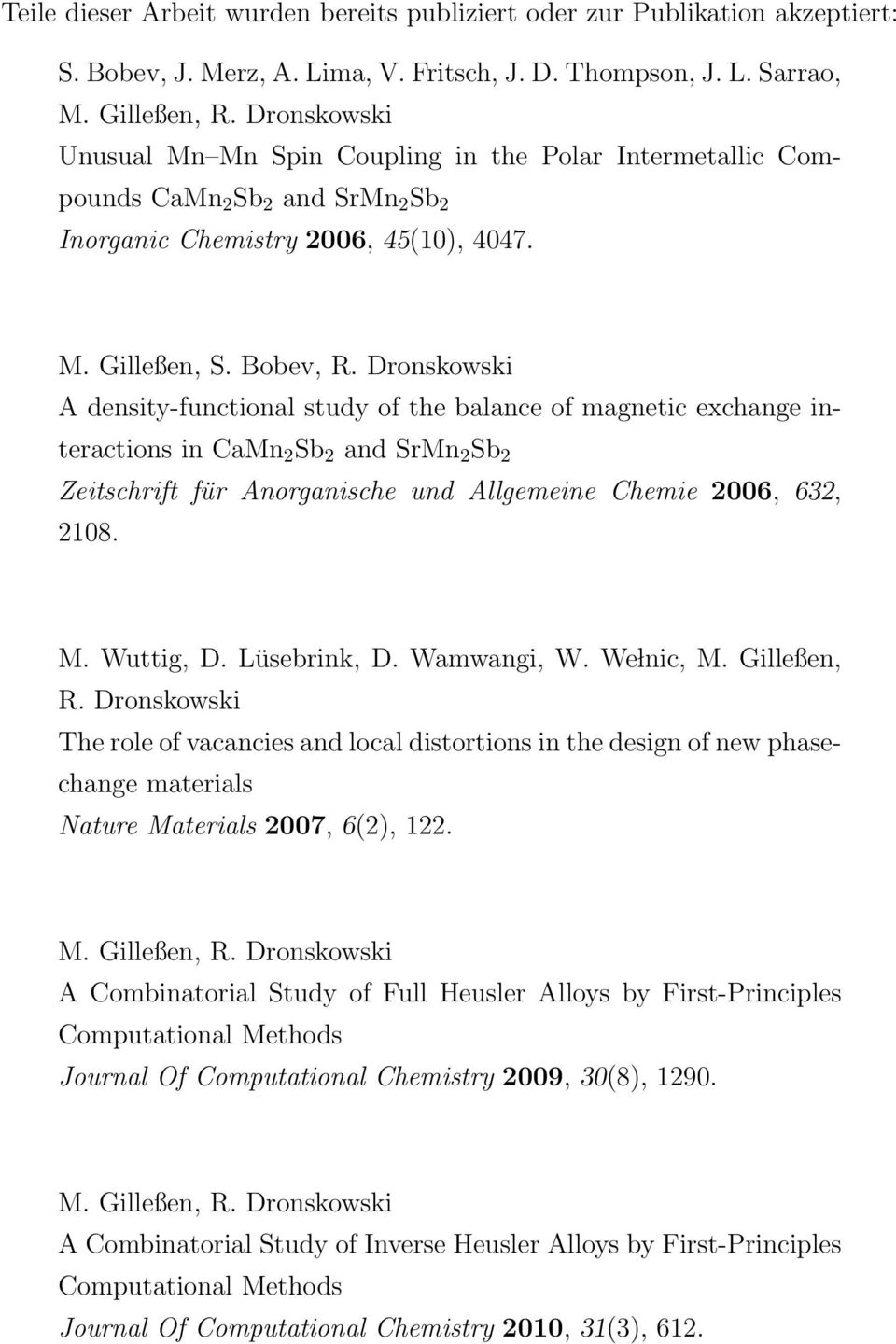 Dronskowski A density-functional study of the balance of magnetic exchange interactions in CaMn 2 Sb 2 and SrMn 2 Sb 2 Zeitschrift für Anorganische und Allgemeine Chemie 2006, 632, 2108. M. Wuttig, D.