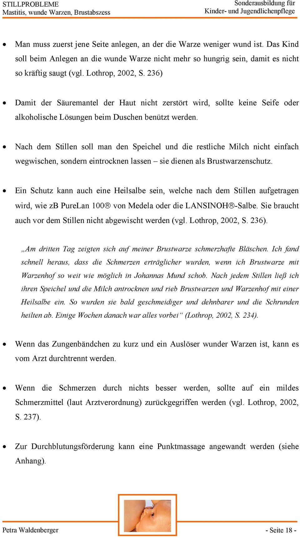 236) Damit der Säuremantel der Haut nicht zerstört wird, sollte keine Seife oder alkoholische Lösungen beim Duschen benützt werden.