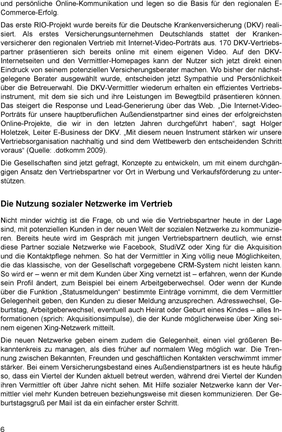 170 DKV-Vertriebspartner präsentieren sich bereits online mit einem eigenen Video.