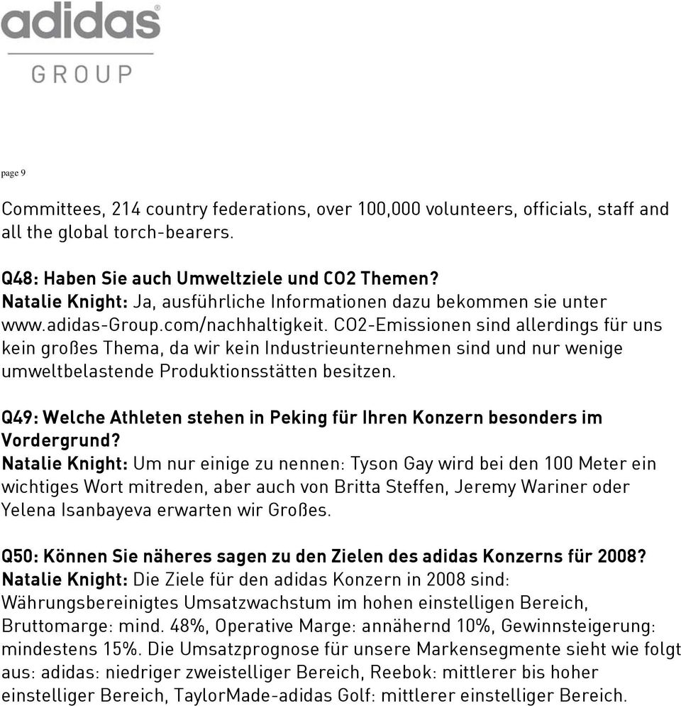 CO2-Emissionen sind allerdings für uns kein großes Thema, da wir kein Industrieunternehmen sind und nur wenige umweltbelastende Produktionsstätten besitzen.