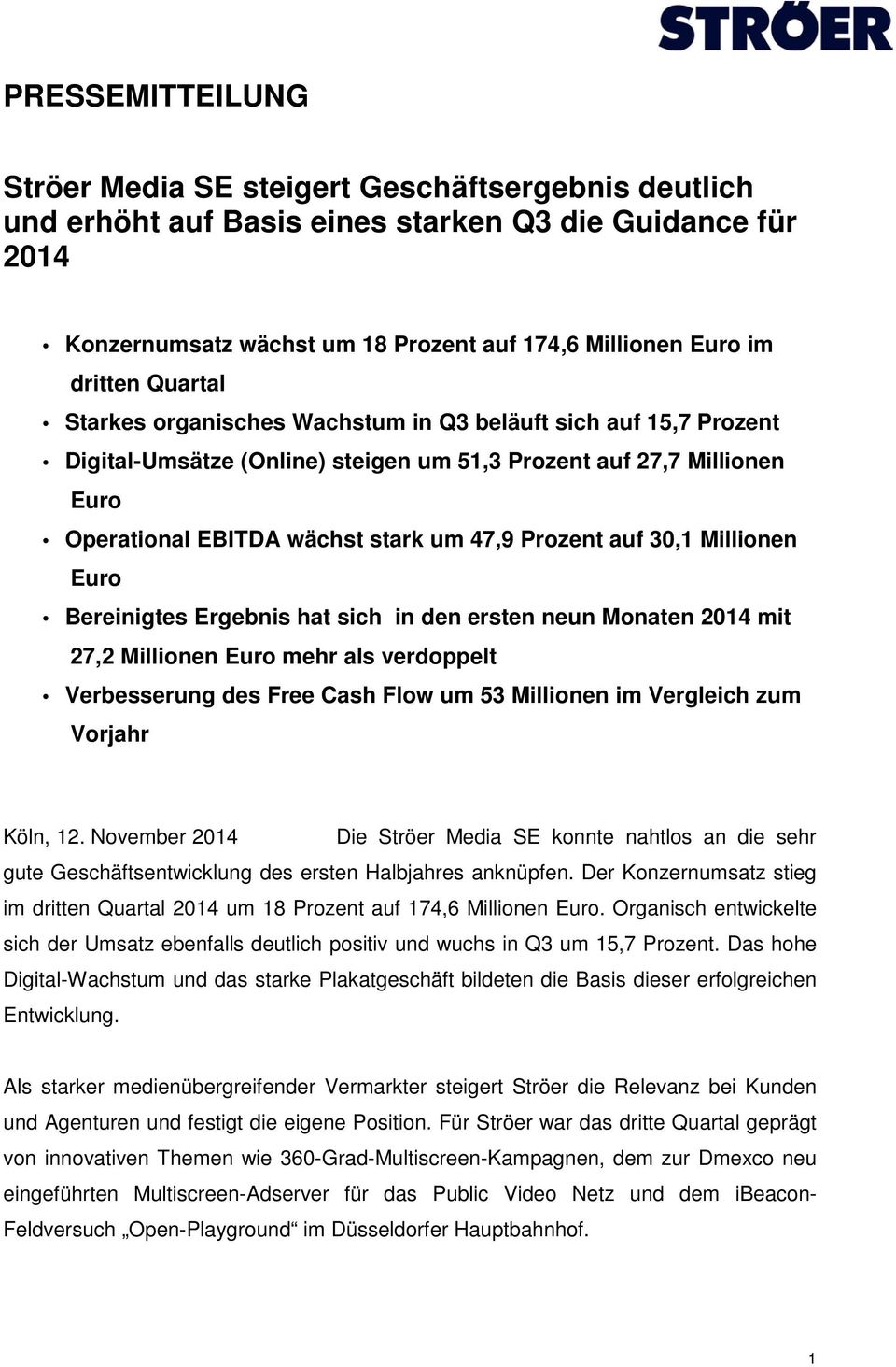 30,1 Millionen Euro Bereinigtes Ergebnis hat sich in den ersten neun Monaten 2014 mit 27,2 Millionen Euro mehr als verdoppelt Verbesserung des Free Cash Flow um 53 Millionen im Vergleich zum Vorjahr