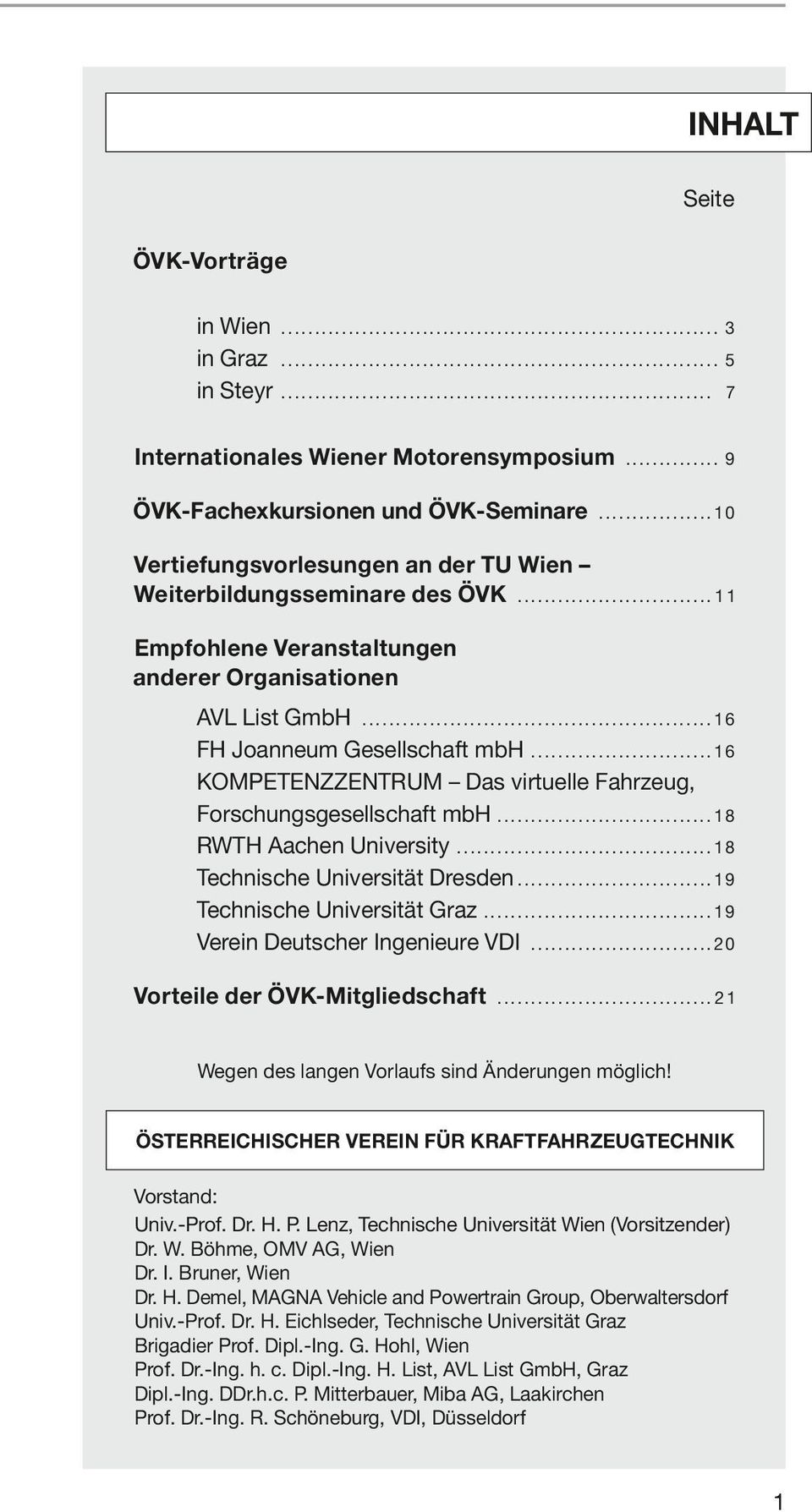 ................. 1 0 Vertiefungsvorlesungen an der TU Weiterbildungsseminare des ÖVK.............................. 1 1 Empfohlene Veranstaltungen anderer Organisationen AVL List GmbH.