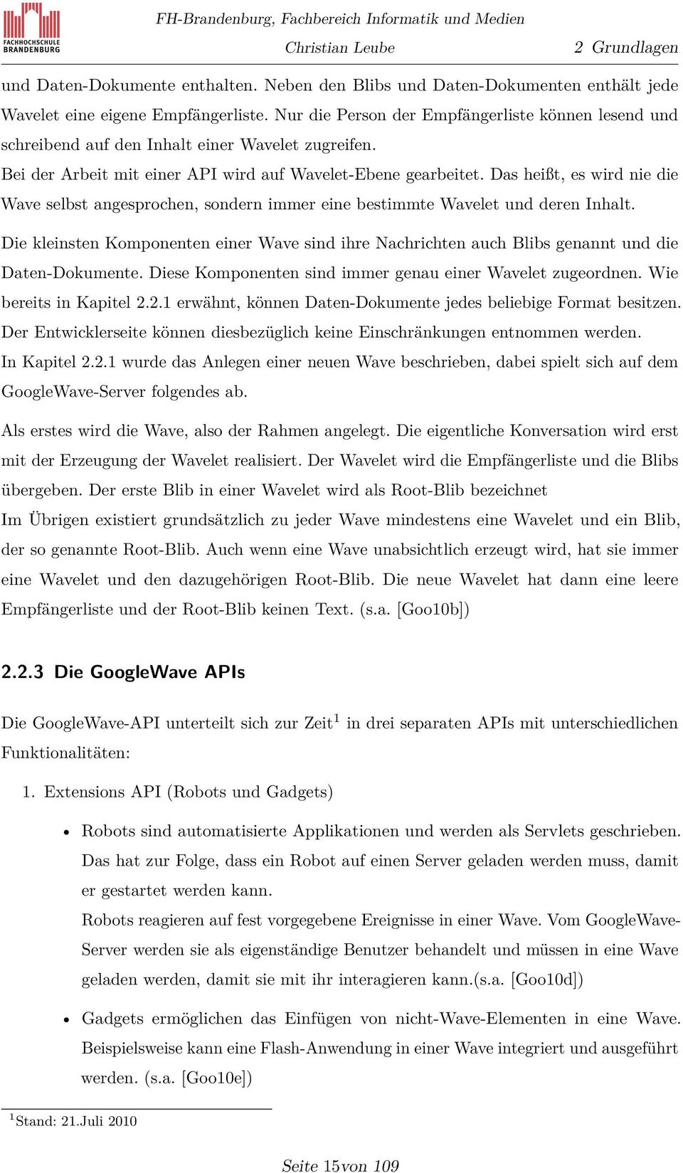 Das heißt, es wird nie die Wave selbst angesprochen, sondern immer eine bestimmte Wavelet und deren Inhalt.