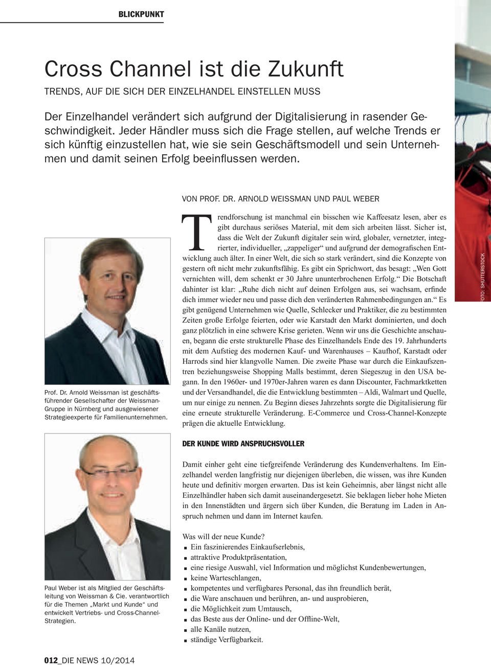 Dr. Arnold Weissman und Paul Weber Prof. Dr. Arnold Weissman ist geschäftsführender Gesellschafter der Weissman- Gruppe in Nürnberg und ausgewiesener Strategieexperte für Familienunternehmen.