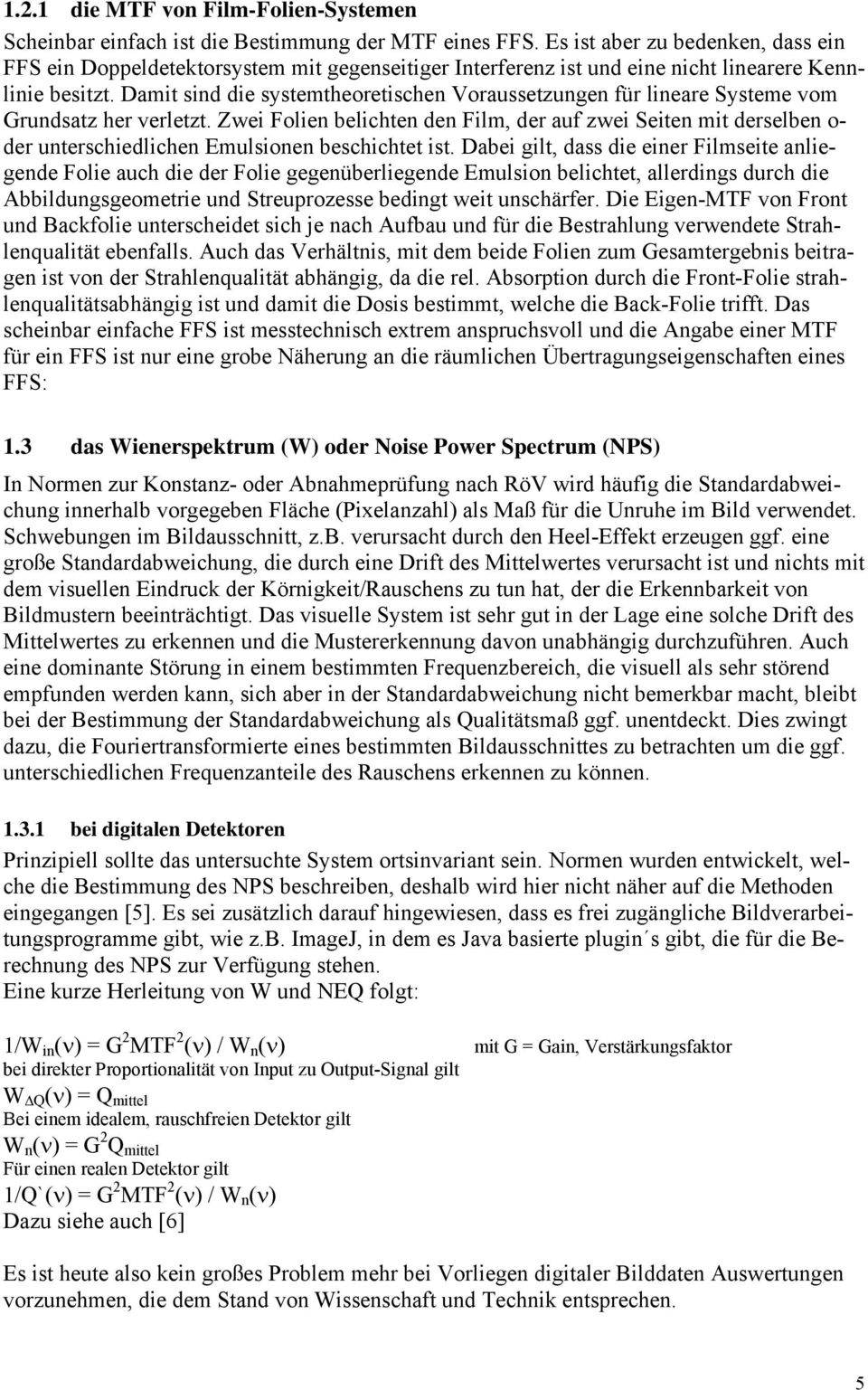 Damit sind die systemtheoretischen Voraussetzungen für lineare Systeme vom Grundsatz her verletzt.