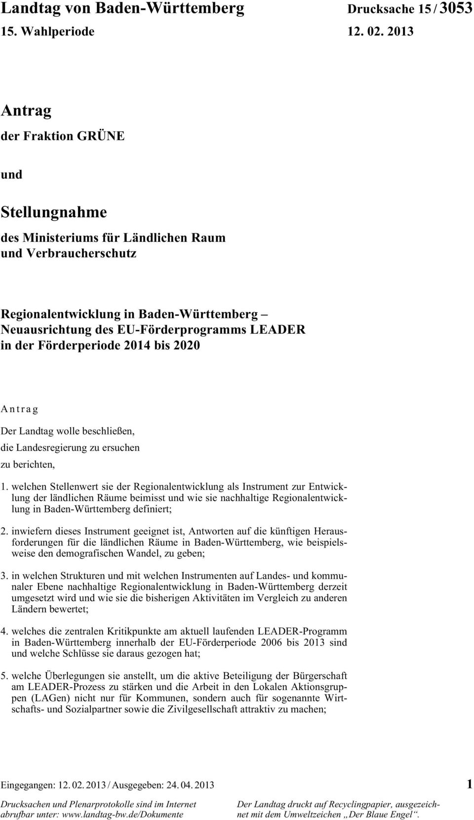 der Förderperiode 2014 bis 2020 Antrag Der Landtag wolle beschließen, die Landesregierung zu ersuchen zu berichten, 1.