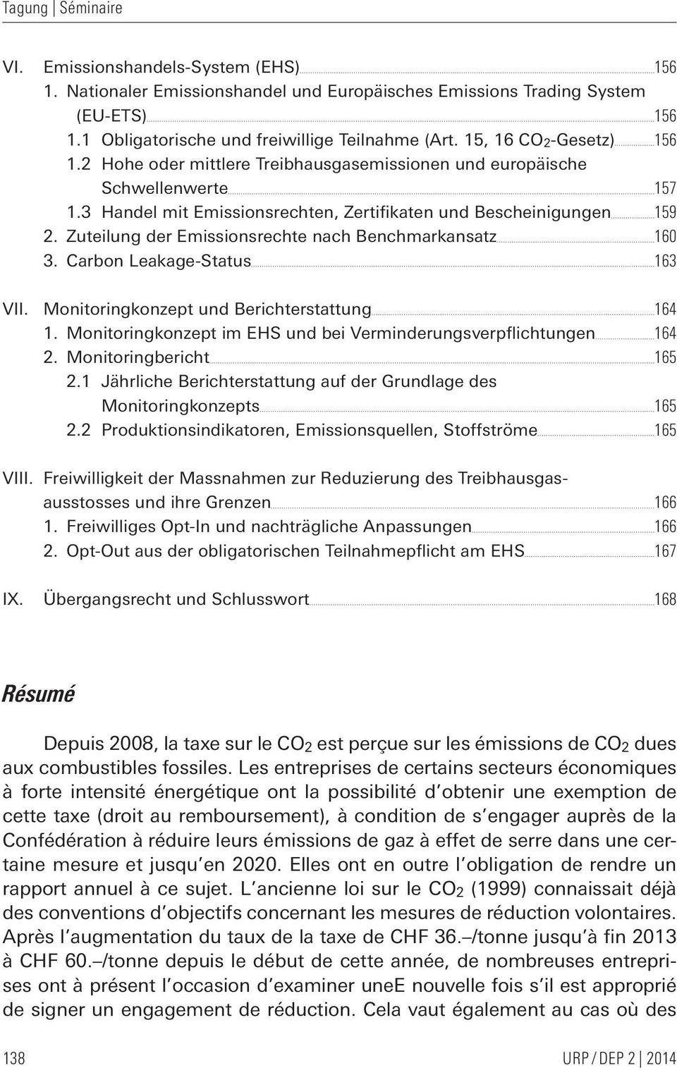 Zuteilung der Emissionsrechte nach Benchmarkansatz 160 3. Carbon Leakage-Status 163 VII. Monitoringkonzept und Berichterstattung 164 1.