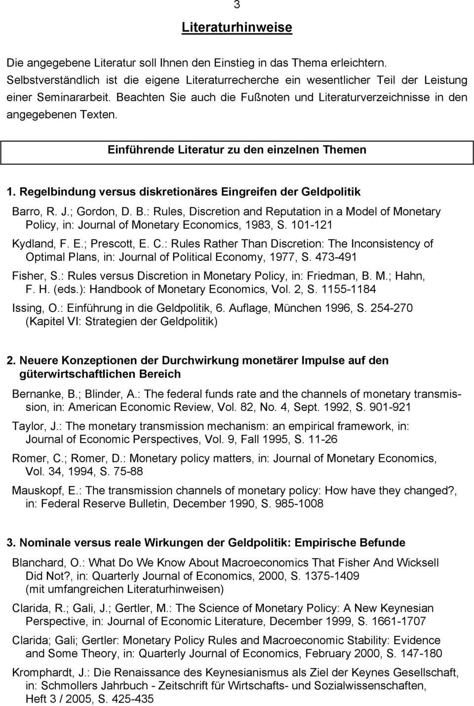 Einführende Literatur zu den einzelnen Themen 1. Regelbindung versus diskretionäres Eingreifen der Geldpolitik Ba