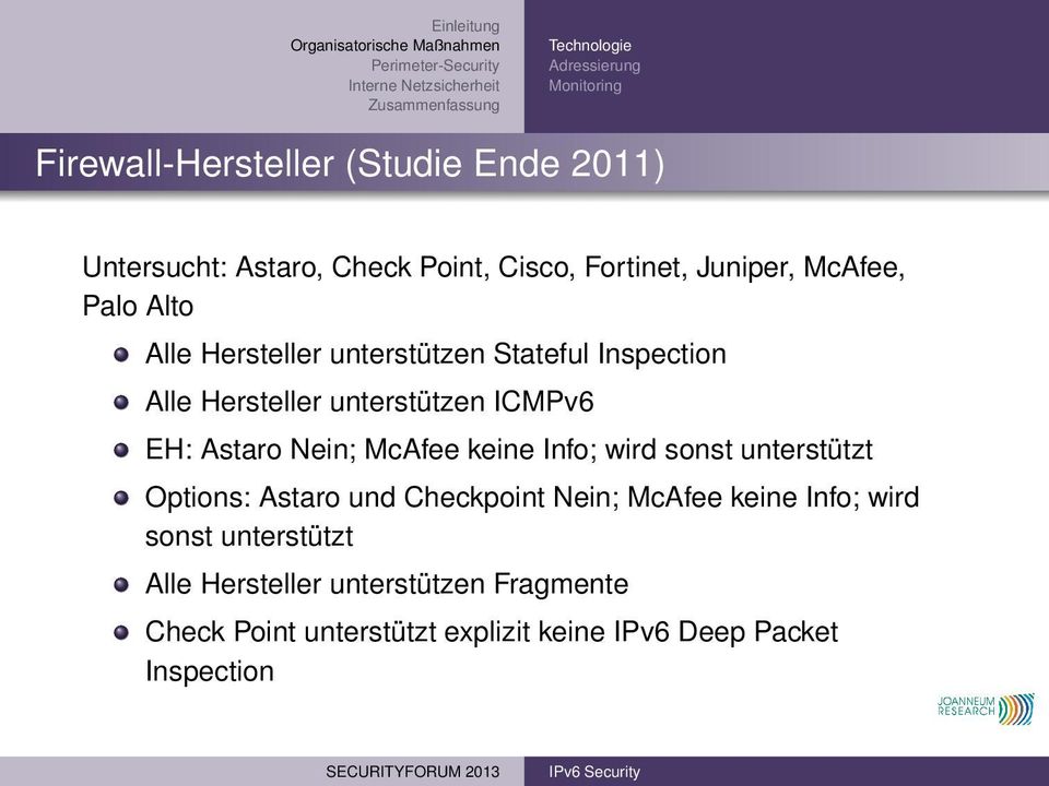 ICMPv6 EH: Astaro Nein; McAfee keine Info; wird sonst unterstützt Options: Astaro und Checkpoint Nein; McAfee keine