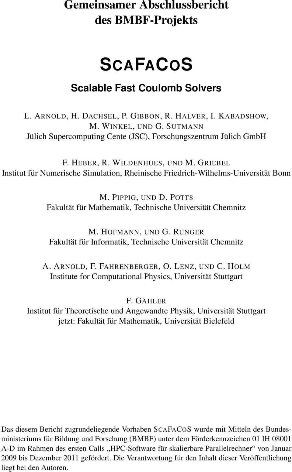 PIPPIG, UND D. POTTS Fakultät für Mathematik, Technische Universität Chemnitz M. HOFMANN, UND G. RÜNGER Fakultät für Informatik, Technische Universität Chemnitz A. ARNOLD, F. FAHRENBERGER, O.