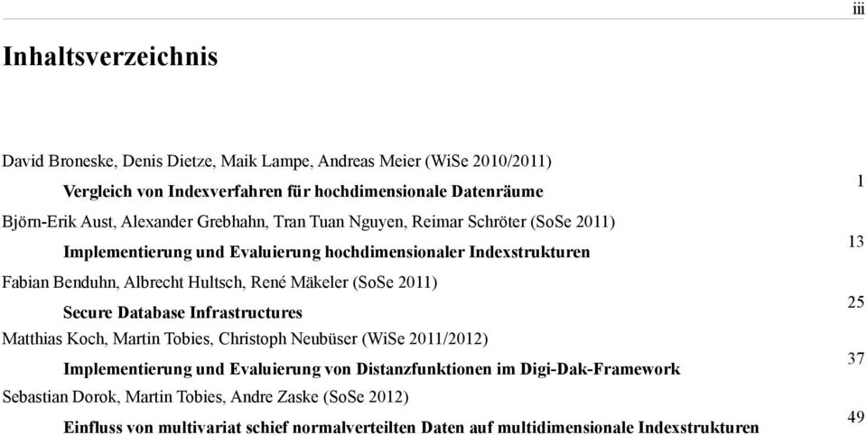 Mäkeler (SoSe 2011) Secure Database Infrastructures Matthias Koch, Martin Tobies, Christoph Neubüser (WiSe 2011/2012) Implementierung und Evaluierung von Distanzfunktionen im