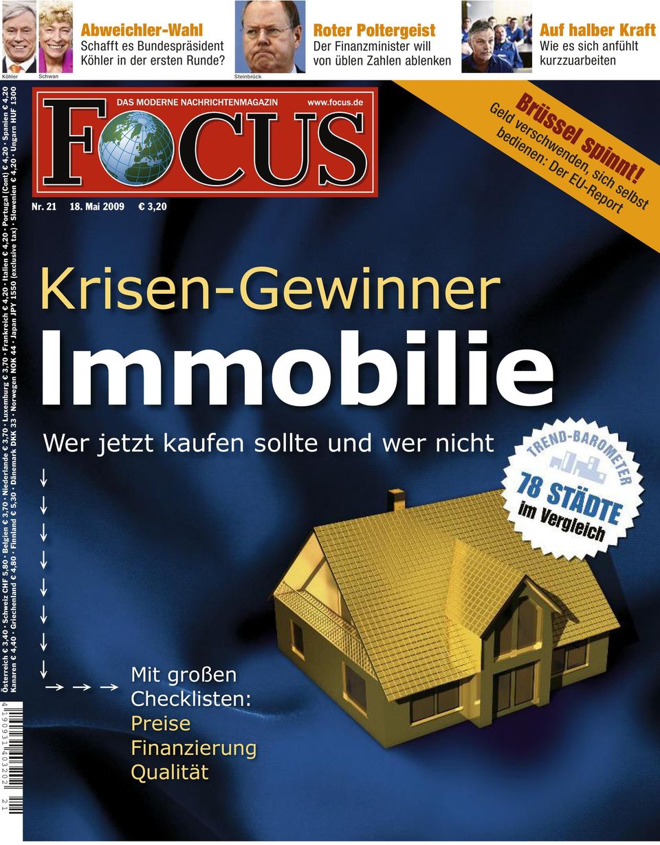 Mai 2009 3,20 Brü sse ld v b e er s c die hw ne en n: d De en, r E sic U- h s Re el po bs t rt Krisen-Gewinner lmmobilie Wer jetzt kaufen sollte und wer nicht hhhhhhhh Österreich 3,40 Schweiz