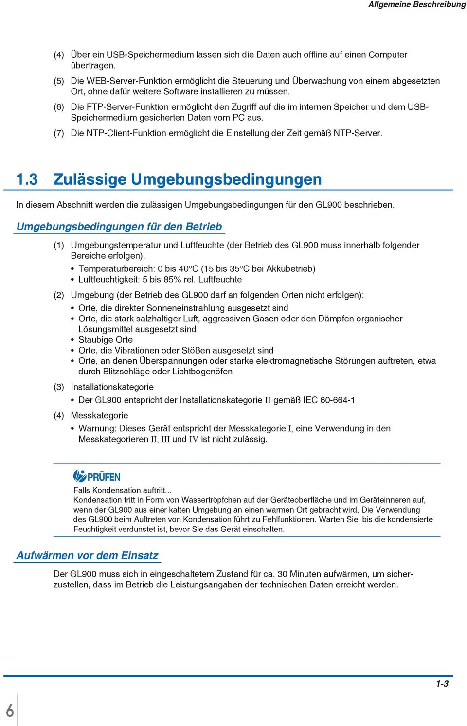 (6) Die FTP-Server-Funktion ermöglicht den Zugriff auf die im internen Speicher und dem USB- Speichermedium gesicherten Daten vom PC aus.