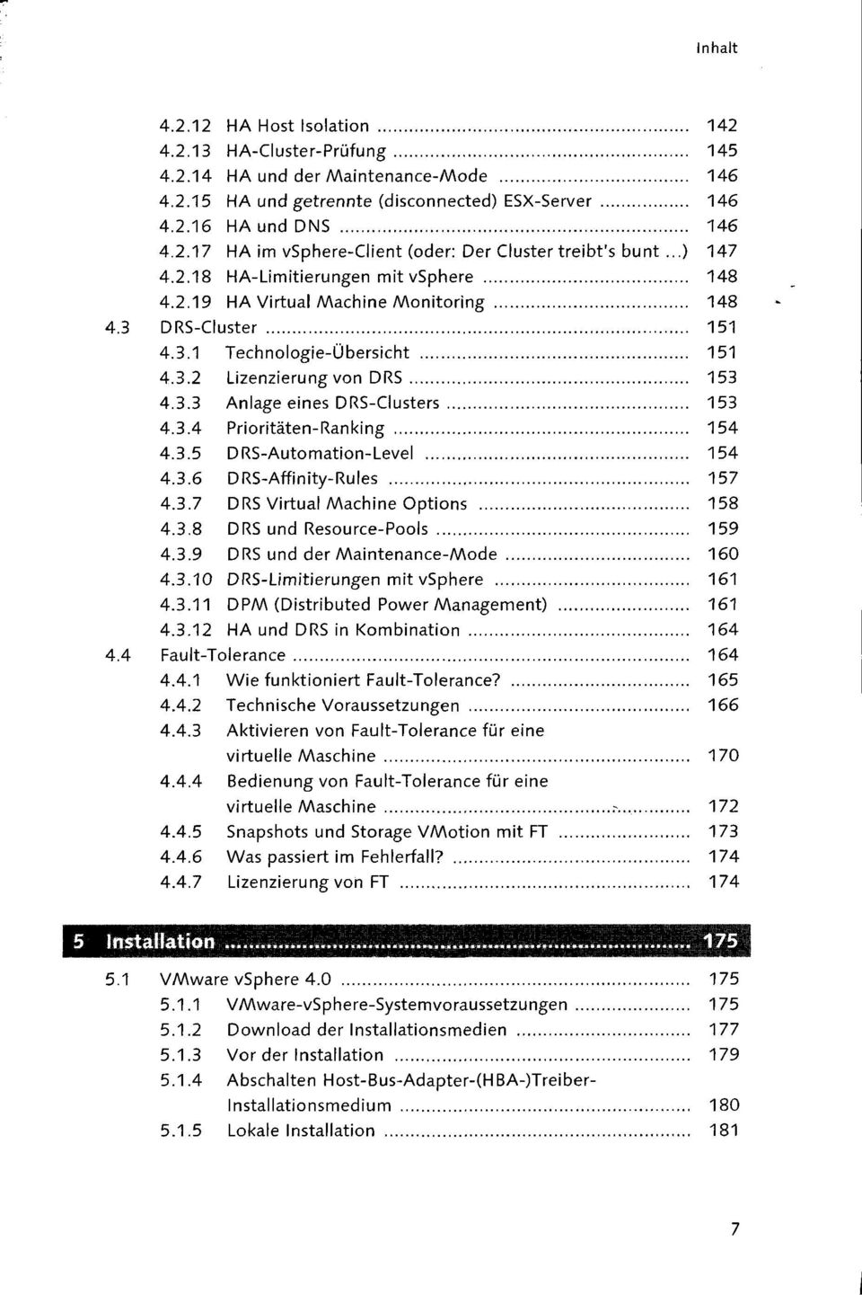 3.4 Prioritäten-Ranking 154 4.3.5 DRS-Automation-Level 154 4.3.6 DRS-Affinity-Rules 157 4.3.7 DRS Virtual Machine Options 158 4.3.8 DRS und Resource-Pools 159 4.3.9 DRS und der Maintenance-Mode 160 4.