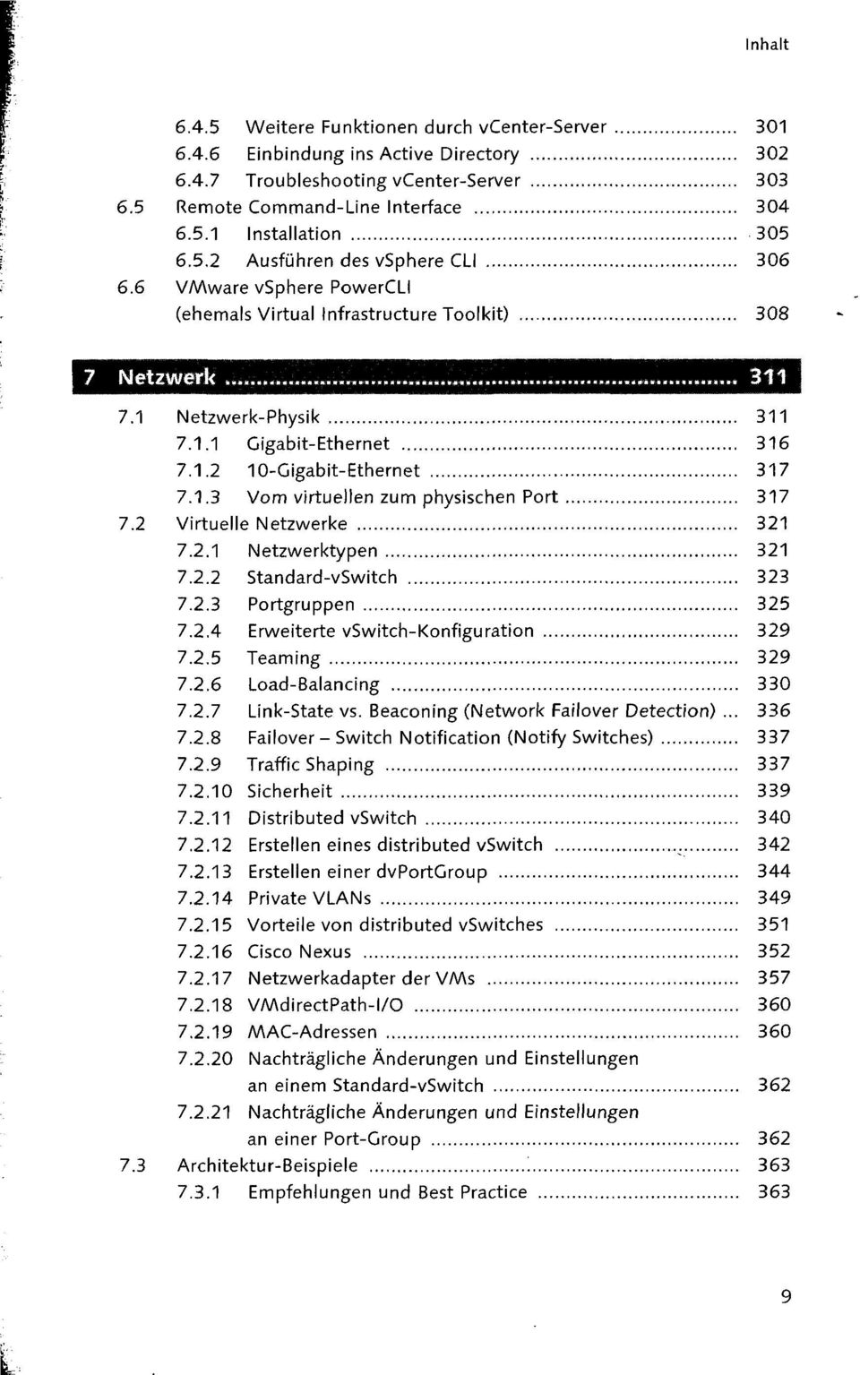 1.3 Vom virtuellen zum physischen Port 317 7.2 Virtuelle Netzwerke 321 7.2.1 Netzwerktypen 321 7.2.2 Standard-vSwitch 323 7.2.3 Portgruppen 325 7.2.4 Erweiterte vswitch-konfiguration 329 7.2.5 Teaming 329 7.