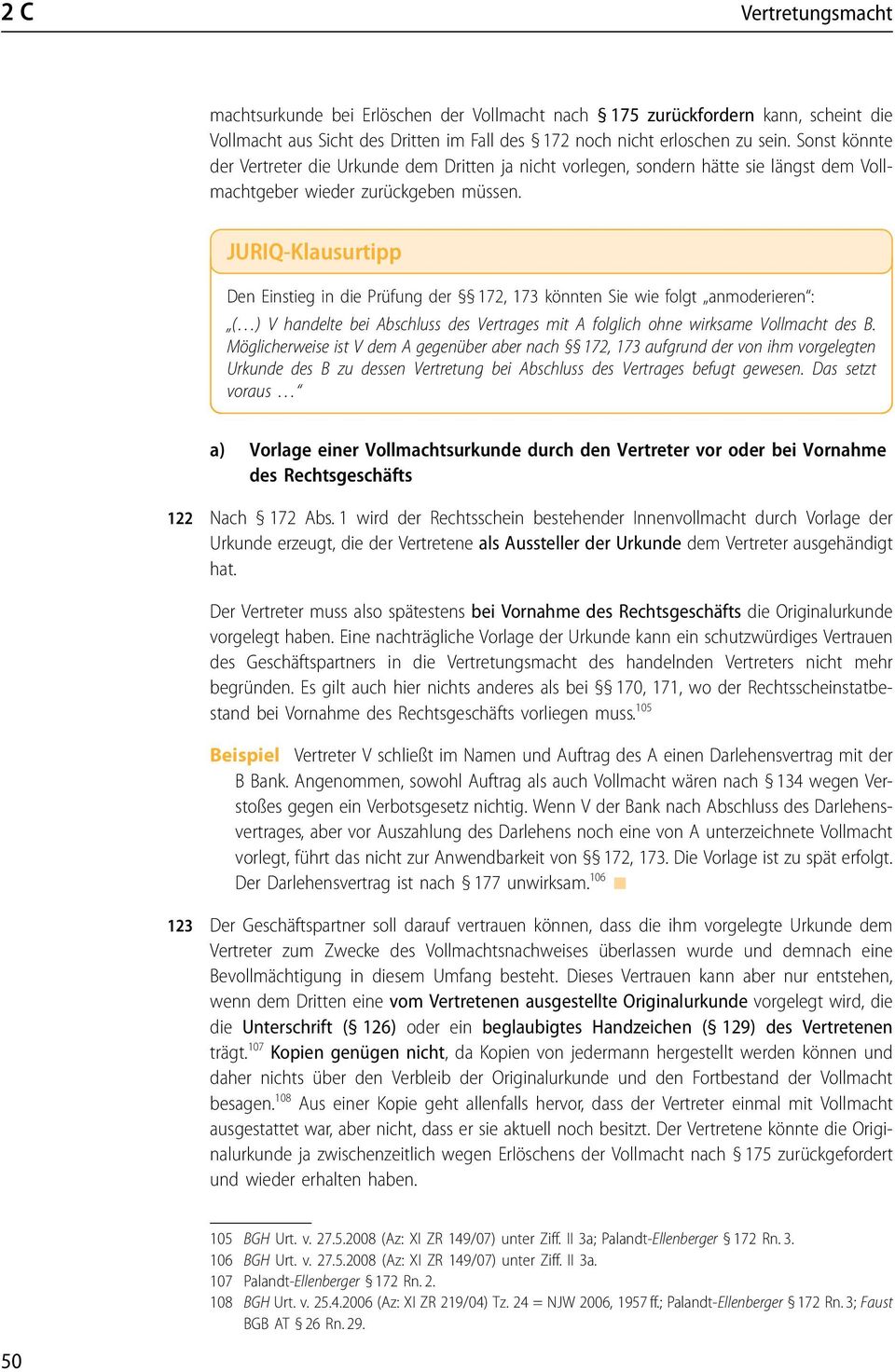 Den Einstieg in die Prüfung der 172, 173 könnten Sie wie folgt anmoderieren : ( ) V handelte bei Abschluss des Vertrages mit A folglich ohne wirksame Vollmacht des B.