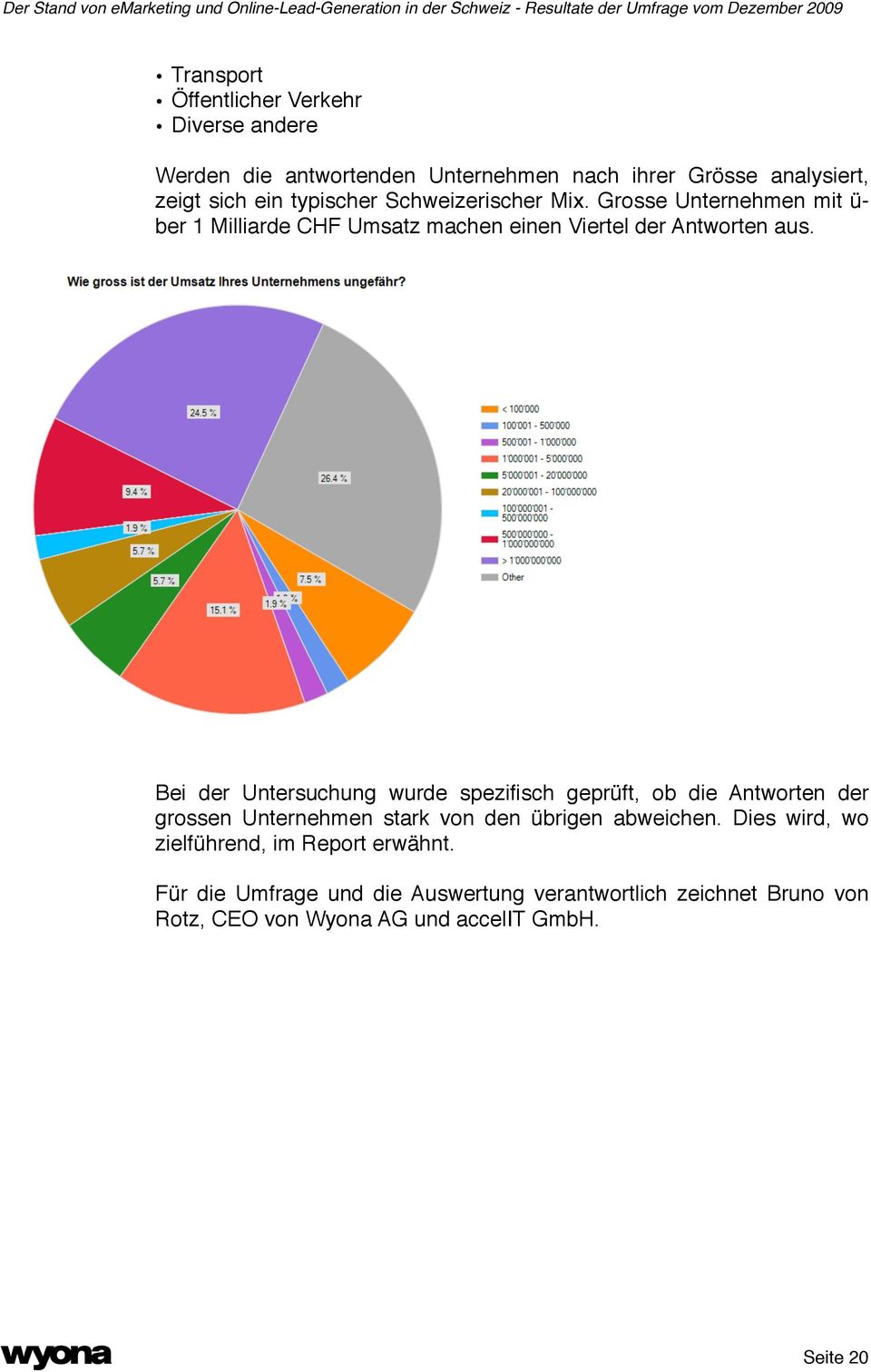 Bei der Untersuchung wurde spezifisch geprüft, ob die Antworten der grossen Unternehmen stark von den übrigen abweichen.