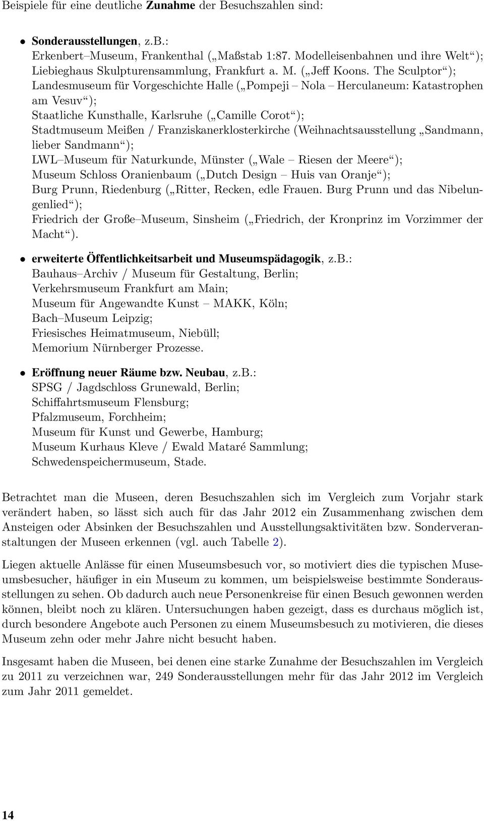 The Sculptor ); Landesmuseum für Vorgeschichte Halle ( Pompeji Nola Herculaneum: Katastrophen am Vesuv ); Staatliche Kunsthalle, Karlsruhe ( Camille Corot ); Stadtmuseum Meißen /