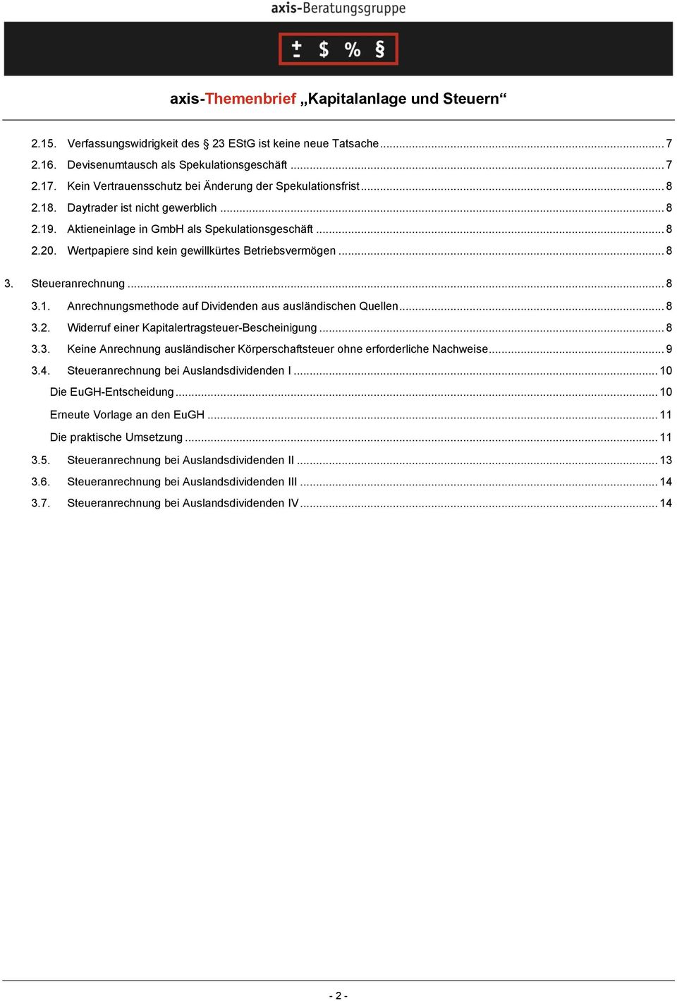 Wertpapiere sind kein gewillkürtes Betriebsvermögen... 8 3. Steueranrechnung... 8 3.1. Anrechnungsmethode auf Dividenden aus ausländischen Quellen... 8 3.2.