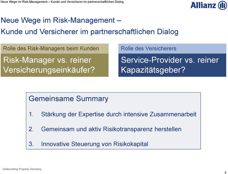 Rolle des Versicherers Service-Provider vs. reiner Kapazitätsgeber? Gemeinsame Summary 1.
