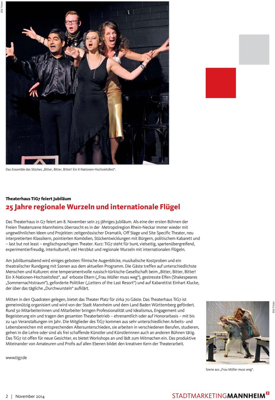 Als eine der ersten Bühnen der Freien Theaterszene Mannheims überrascht es in der Metropolregion Rhein-Neckar immer wieder mit ungewöhnlichen Ideen und Projekten: zeitgenössischer Dramatik, Off Stage