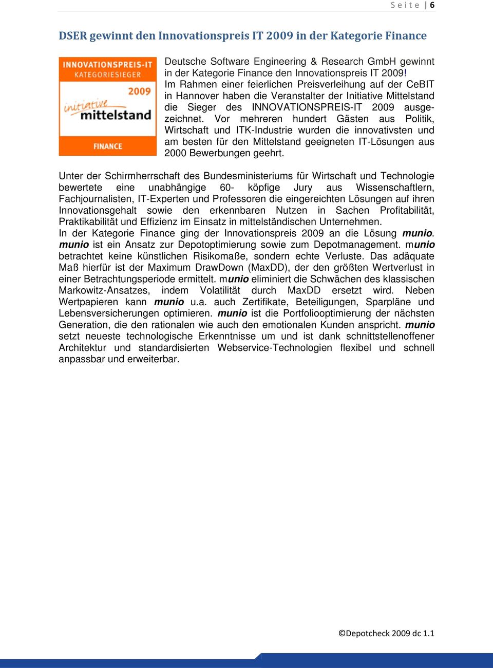 Vor mehreren hundert Gästen aus Politik, Wirtschaft und ITK-Industrie wurden die innovativsten und am besten für den Mittelstand geeigneten IT-Lösungen aus 2000 Bewerbungen geehrt.