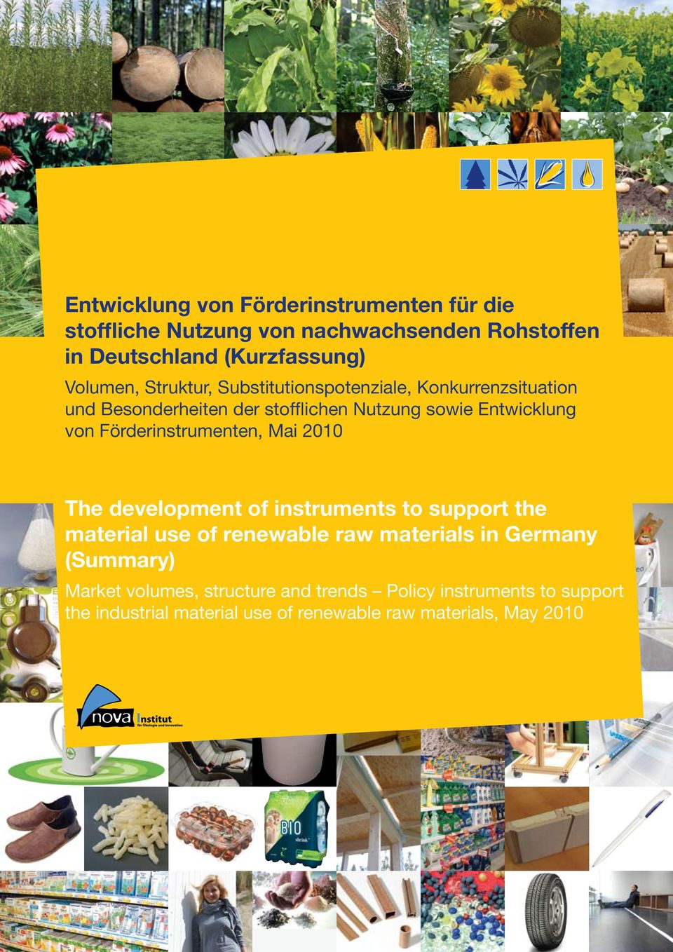 Entwicklung von Förderinstrumenten, Mai 2010 The development of instruments to support the material use of renewable raw materials in Germany
