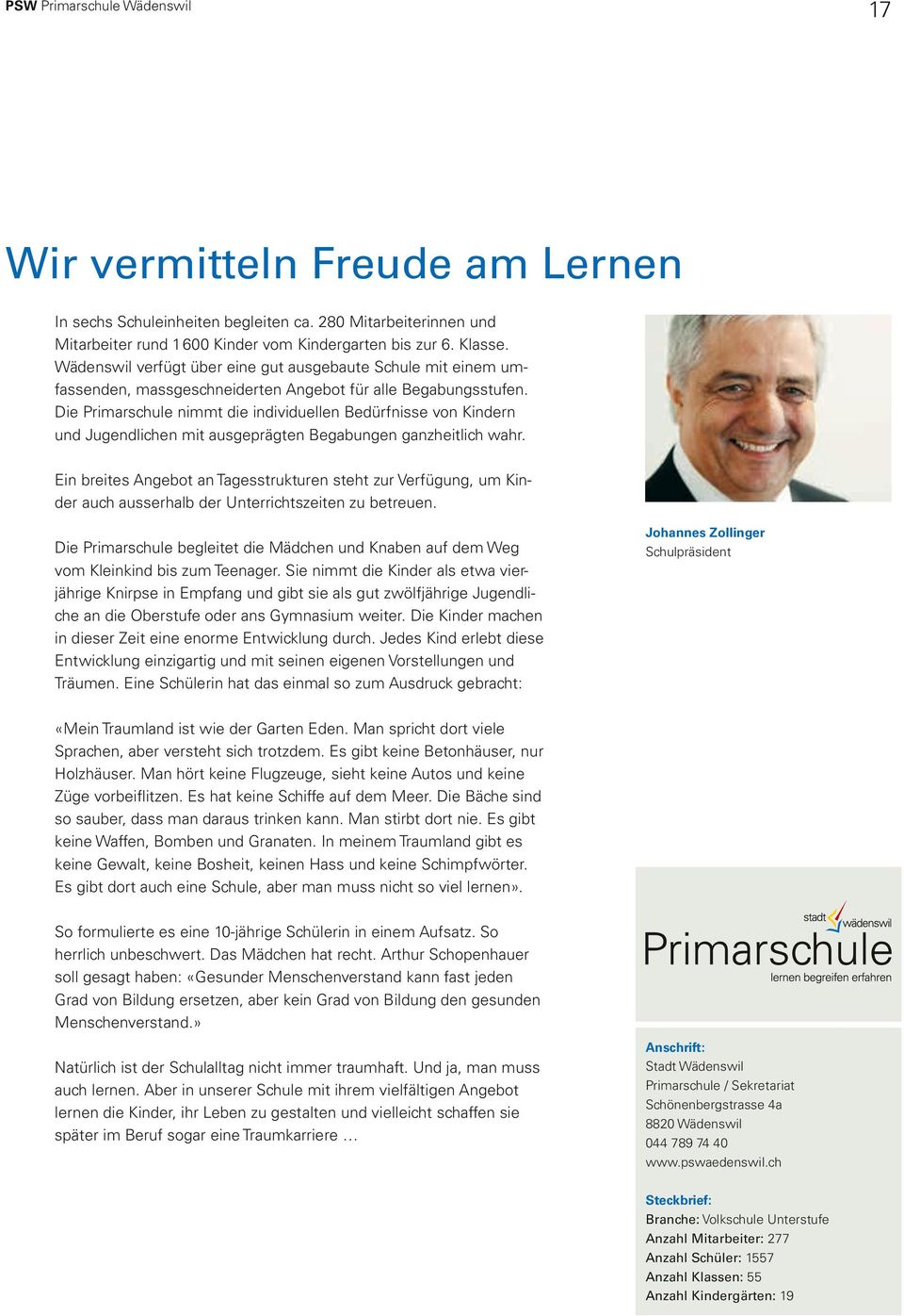 Die Primarschule nimmt die individuellen Bedürfnisse von Kindern und Jugendlichen mit ausgeprägten Begabungen ganzheitlich wahr.