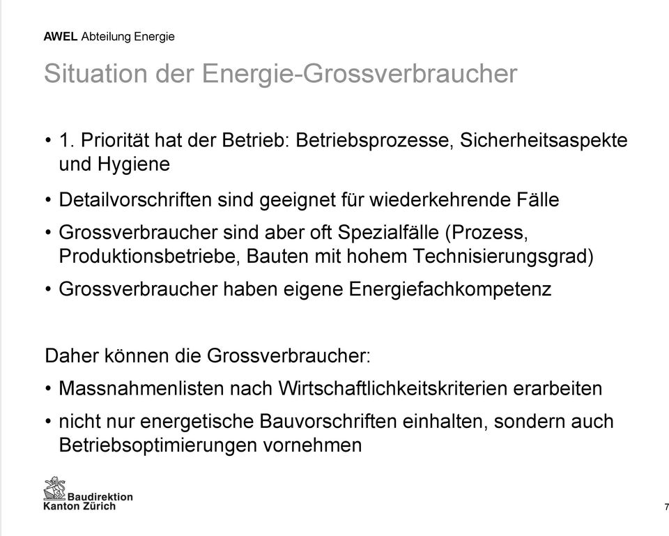 Fälle Grossverbraucher sind aber oft Spezialfälle (Prozess, Produktionsbetriebe, Bauten mit hohem Technisierungsgrad)