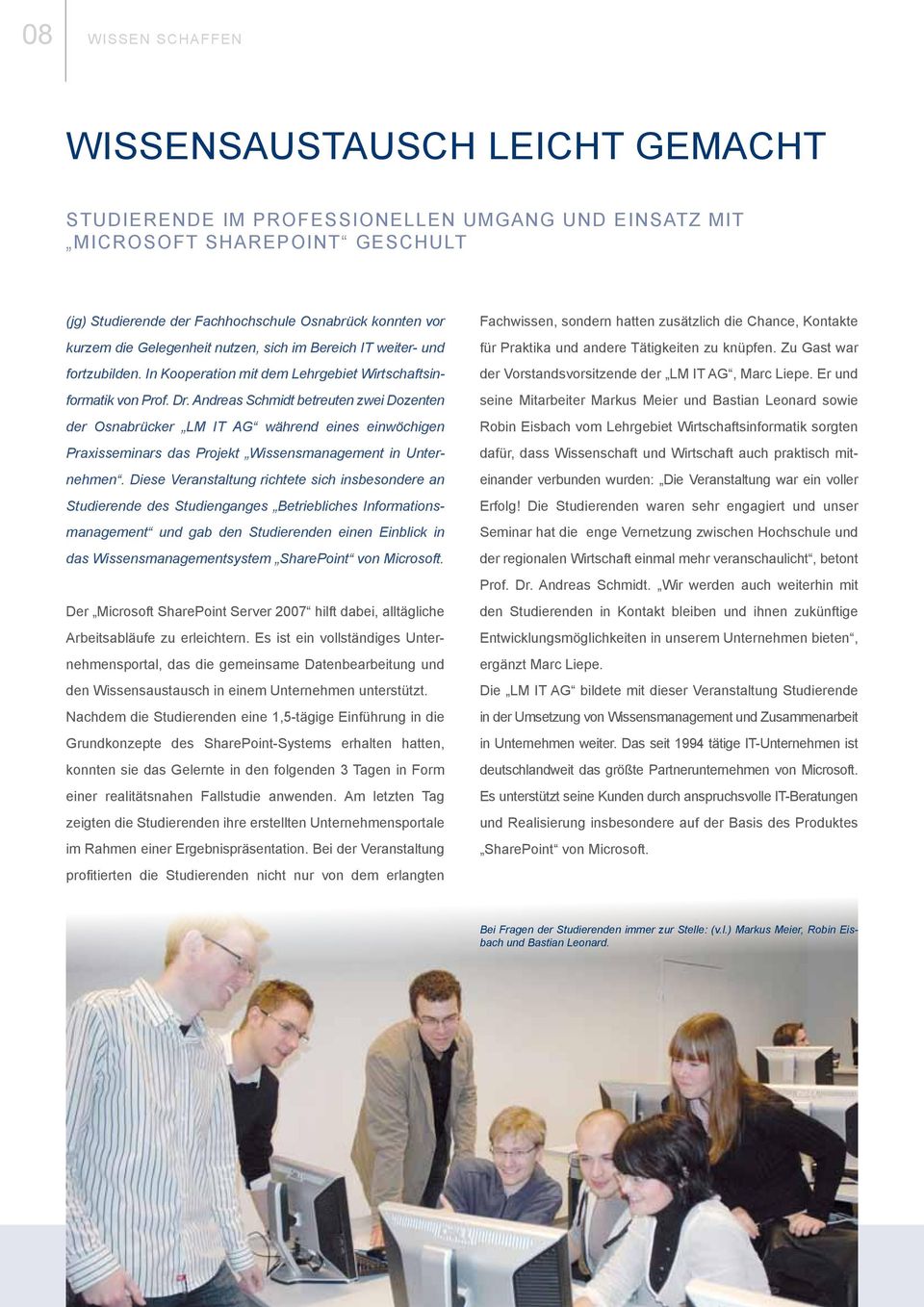 Andreas Schmidt betreuten zwei Dozenten der Osnabrücker LM IT AG während eines einwöchigen Praxisseminars das Projekt Wissensmanagement in Unternehmen.