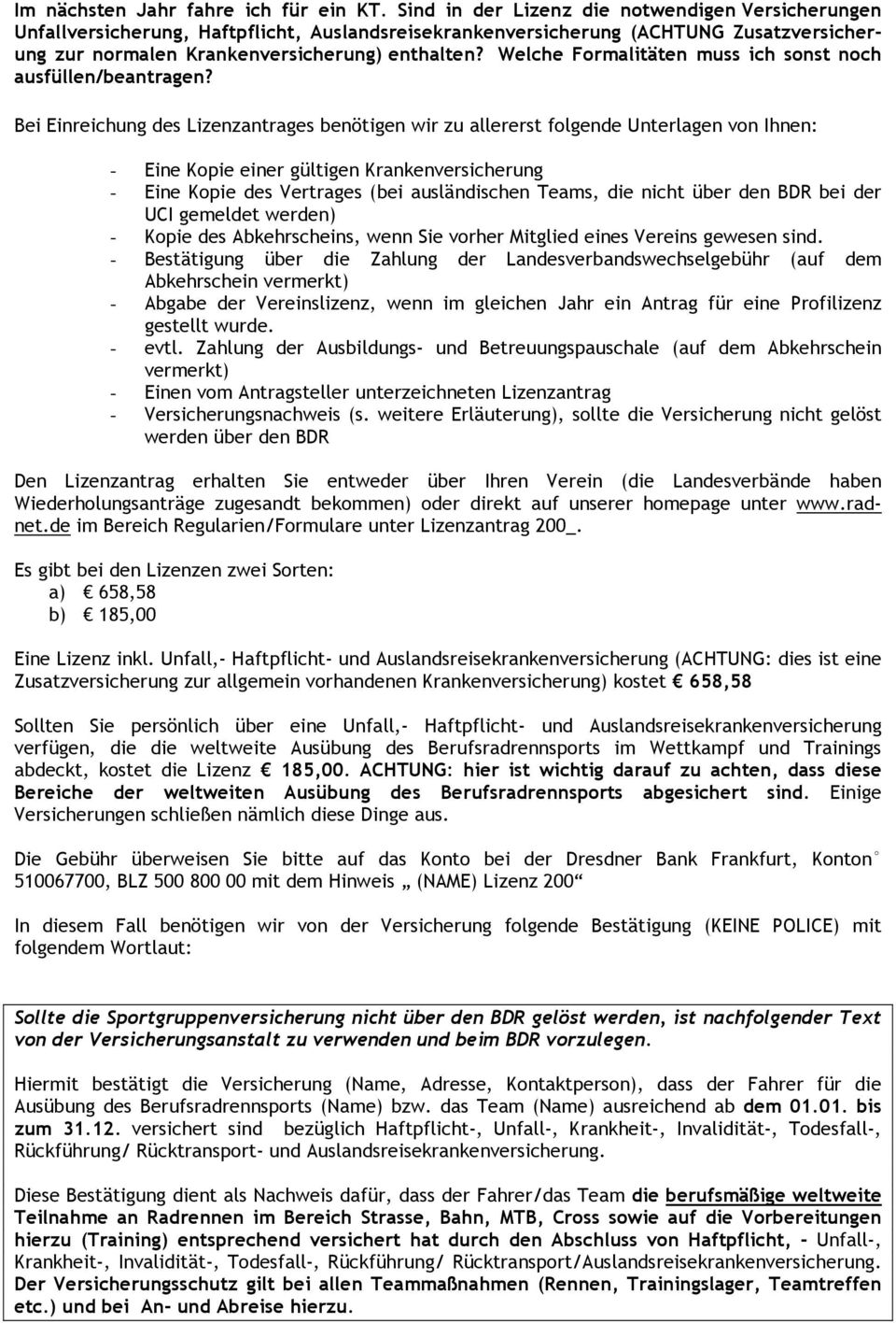 Welche Formalitäten muss ich sonst noch ausfüllen/beantragen?