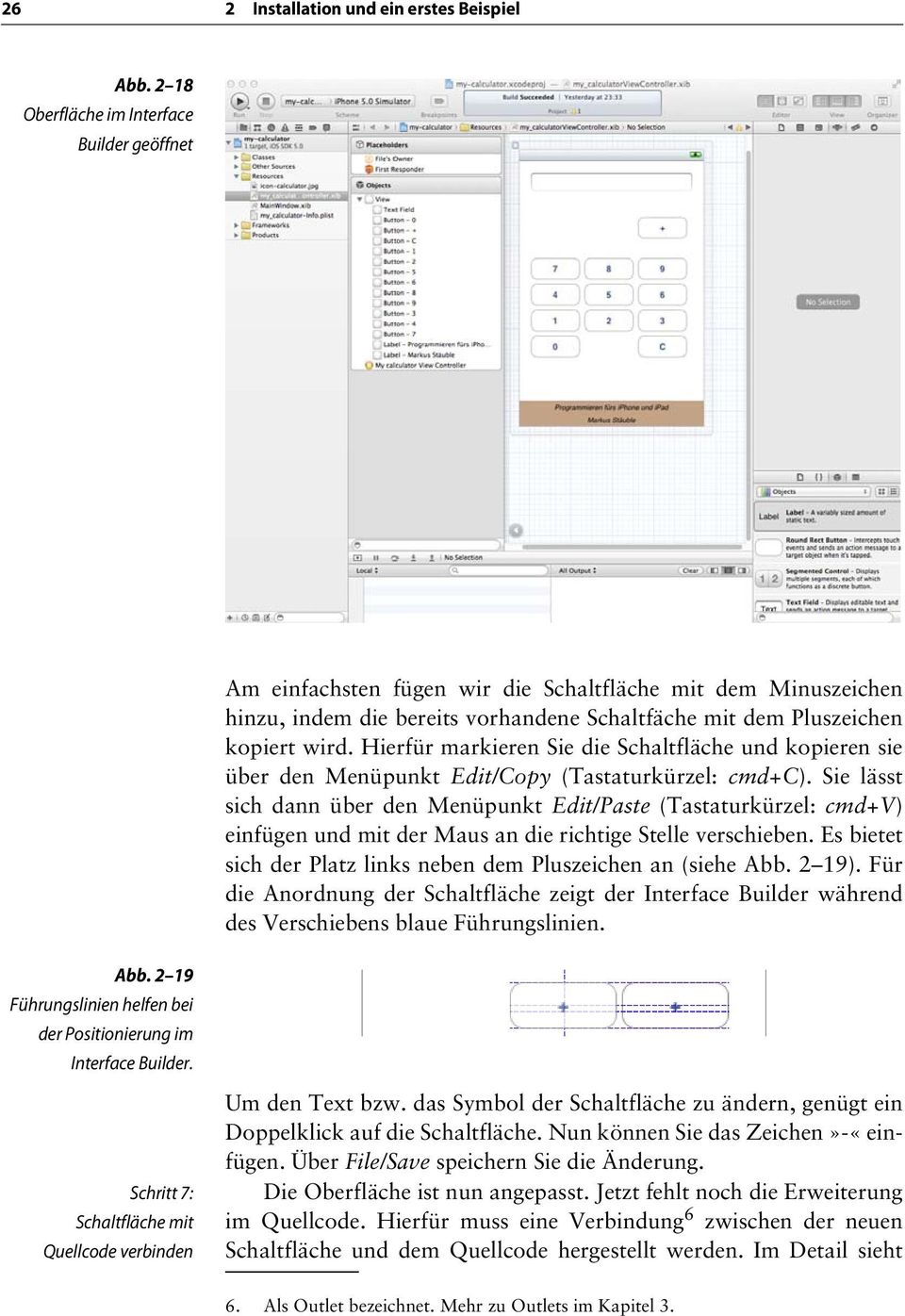 Hierfür markieren Sie die Schaltfläche und kopieren sie über den Menüpunkt Edit/Copy (Tastaturkürzel: cmd+c).