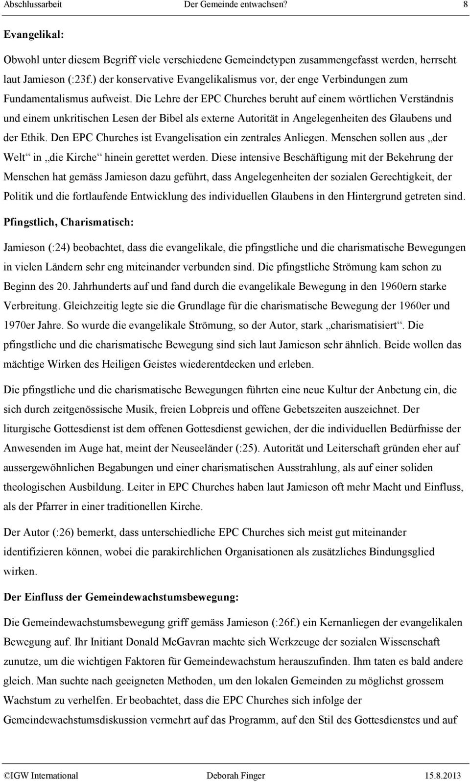 Die Lehre der EPC Churches beruht auf einem wörtlichen Verständnis und einem unkritischen Lesen der Bibel als externe Autorität in Angelegenheiten des Glaubens und der Ethik.