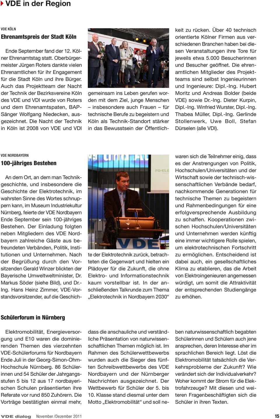 Auch das Projekt team der Nacht der Technik der Be zirks vereine Köln des VDE und VDI wurde von Roters und dem Ehren amts paten, BAP- Sänger Wolf gang Niedecken, ausgezeichnet.