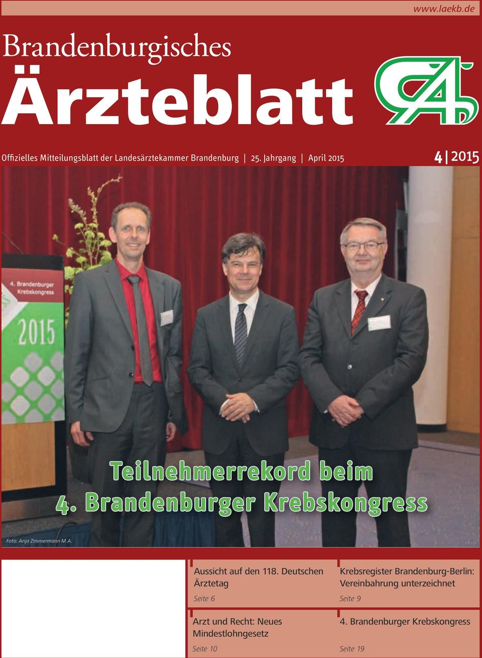 Jahrgang April 2015 4 2015 Teilnehmerrekord beim 4. Brandenburger Krebskongress Foto: Anja Zimmermann M.A. Aussicht auf den 118.