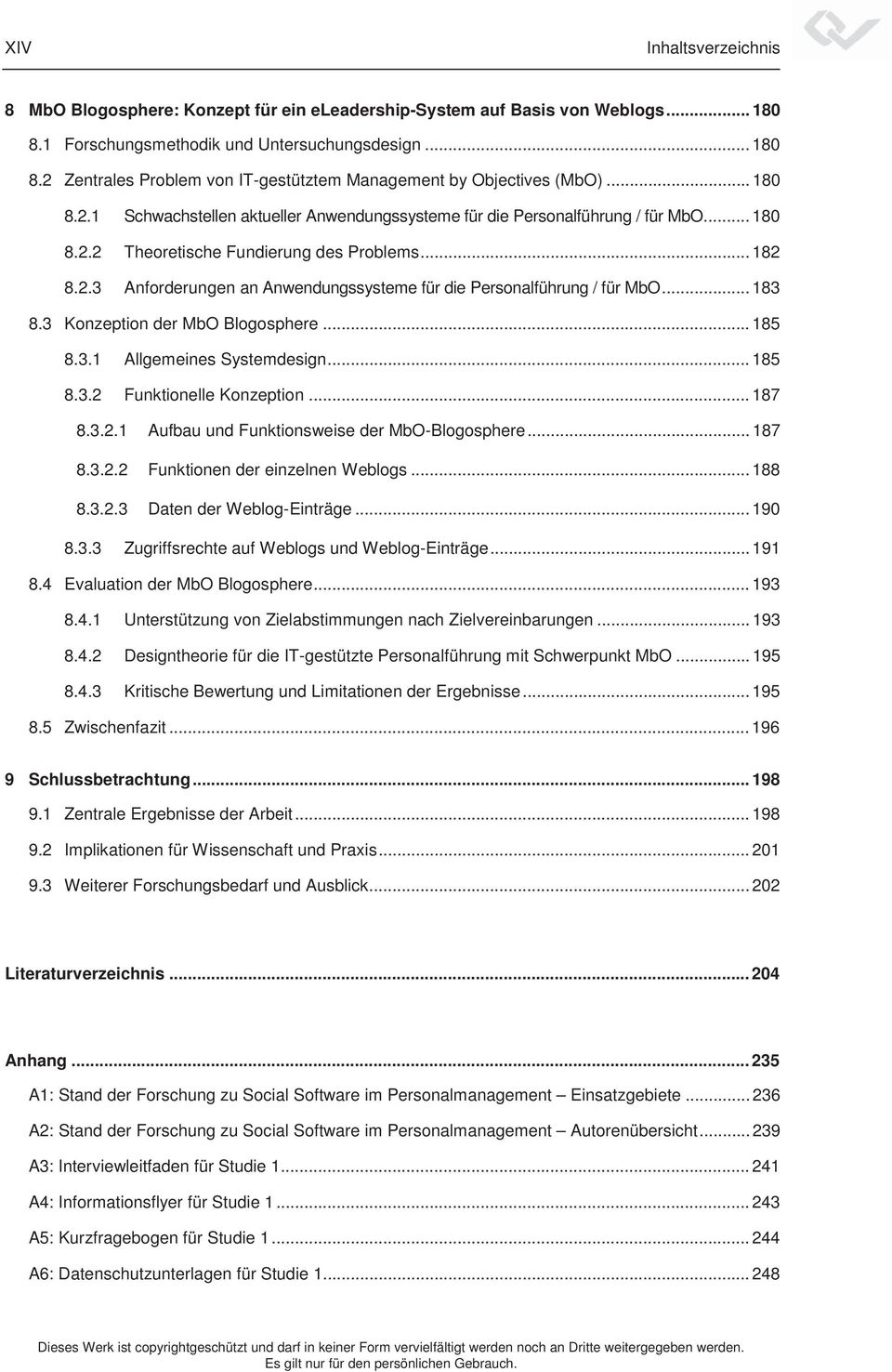 .. 182 Anforderungen an Anwendungssysteme für die Personalführung / für MbO... 183 8.3 Konzeption der MbO Blogosphere... 185 8.3.1 8.3.2 Allgemeines Systemdesign... 185 Funktionelle Konzeption... 187 8.