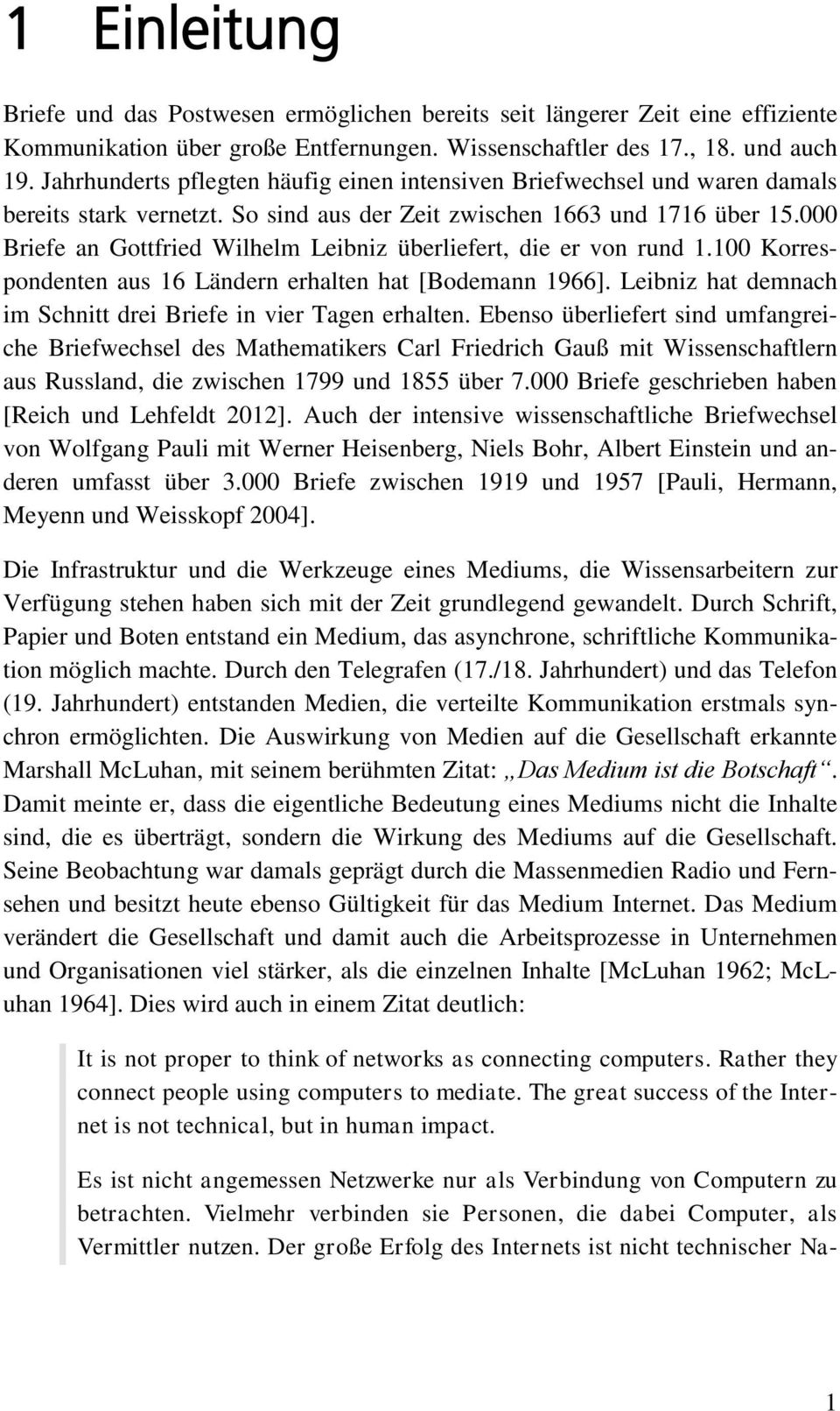 000 Briefe an Gottfried Wilhelm Leibniz überliefert, die er von rund 1.100 Korrespondenten aus 16 Ländern erhalten hat [Bodemann 1966].