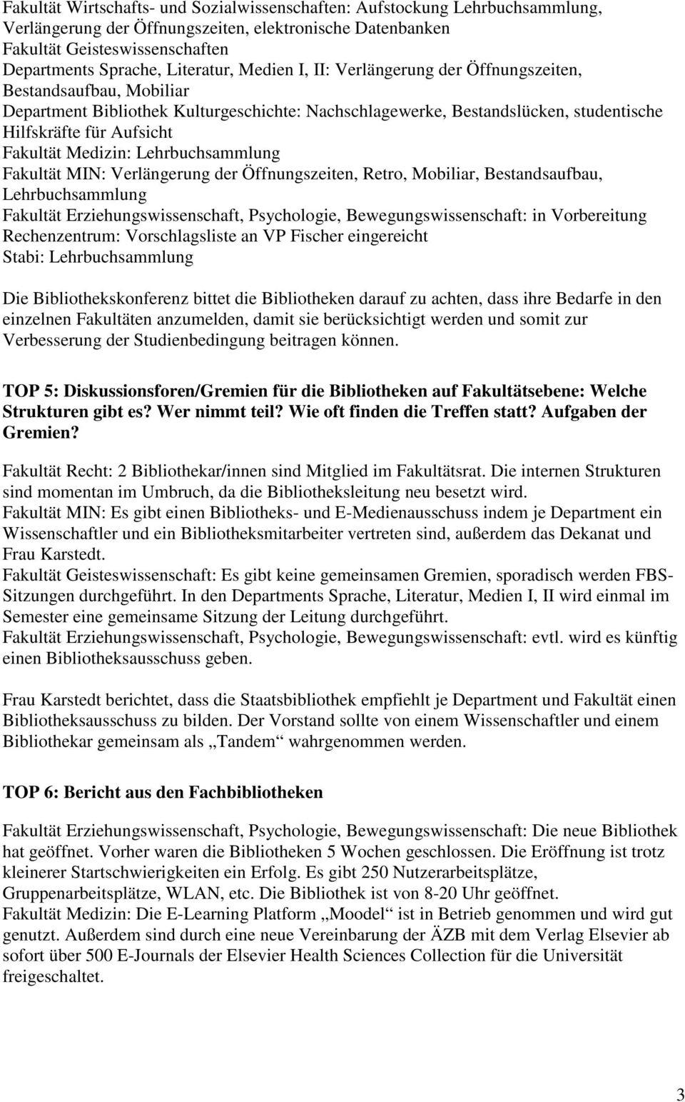 Medizin: Lehrbuchsammlung Fakultät MIN: Verlängerung der Öffnungszeiten, Retro, Mobiliar, Bestandsaufbau, Lehrbuchsammlung Fakultät Erziehungswissenschaft, Psychologie, Bewegungswissenschaft: in