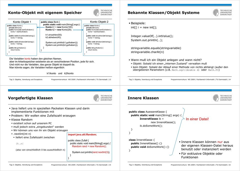 Konto(20); k1.einzahlen(50); k2.abheben(40); System.out.println(k1.guthaben()); System.out.println(k2.