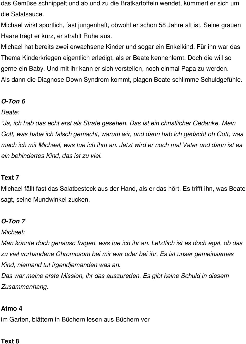 Für ihn war das Thema Kinderkriegen eigentlich erledigt, als er Beate kennenlernt. Doch die will so gerne ein Baby. Und mit ihr kann er sich vorstellen, noch einmal Papa zu werden.