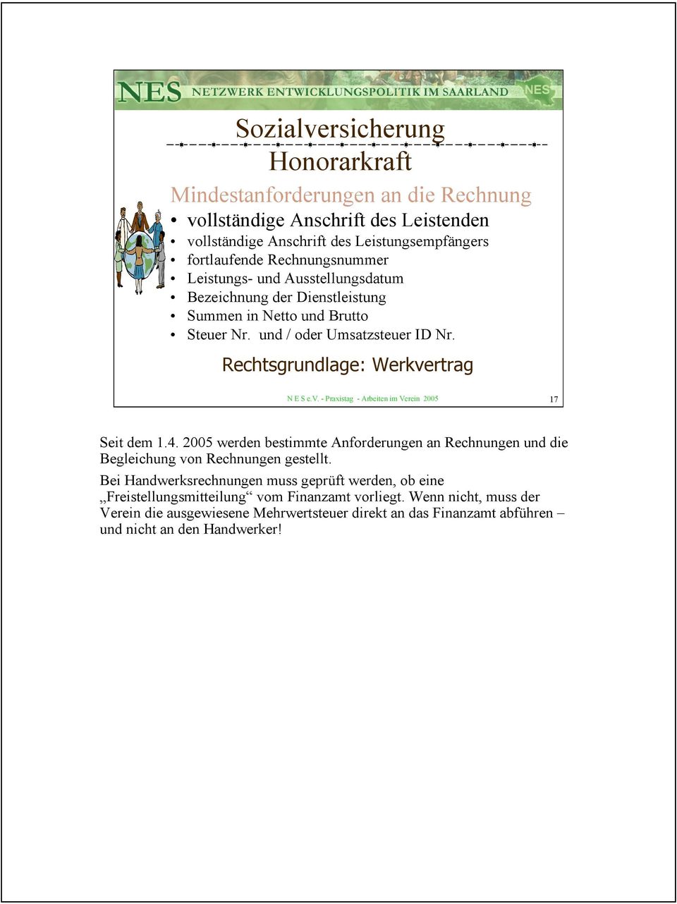 Rechtsgrundlage: Werkvertrag N E S e.v. - Praxistag - Arbeiten im Verein 2005 17 Seit dem 1.4.