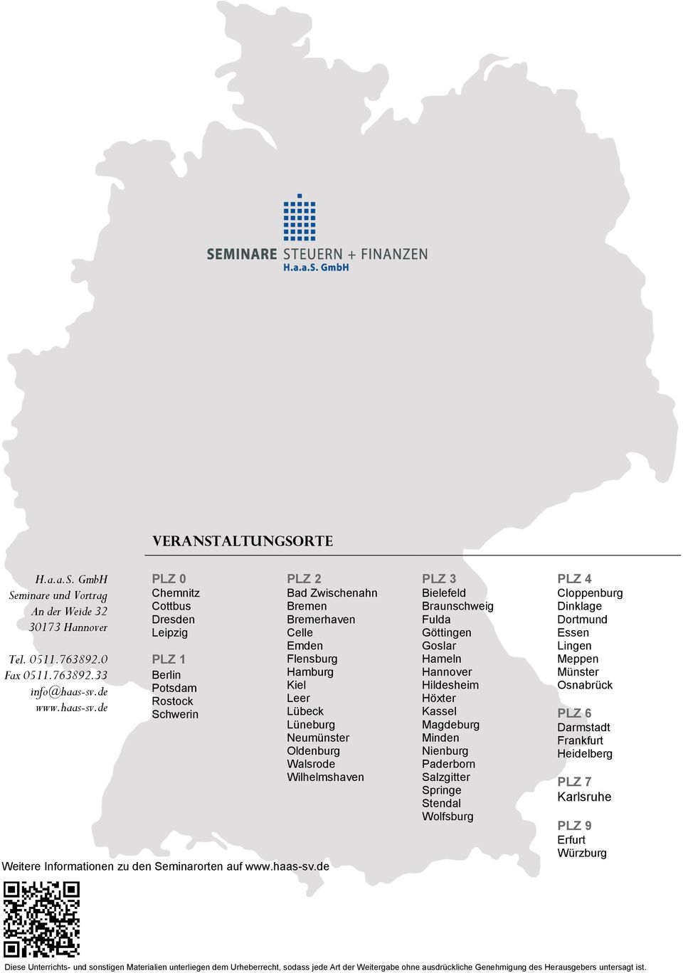 de PLZ 0 Chemnitz Cottbus Dresden Leipzig PLZ 1 Berlin Potsdam Rostock Schwerin Weitere Informationen zu den Seminarorten auf www.haas-sv.