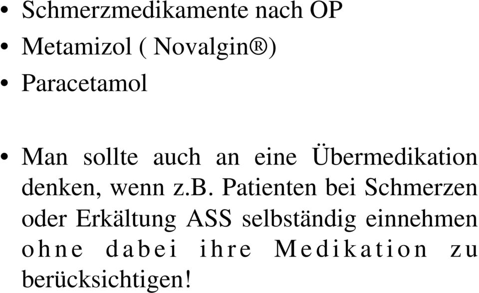 rmedikation denken, wenn z.b.