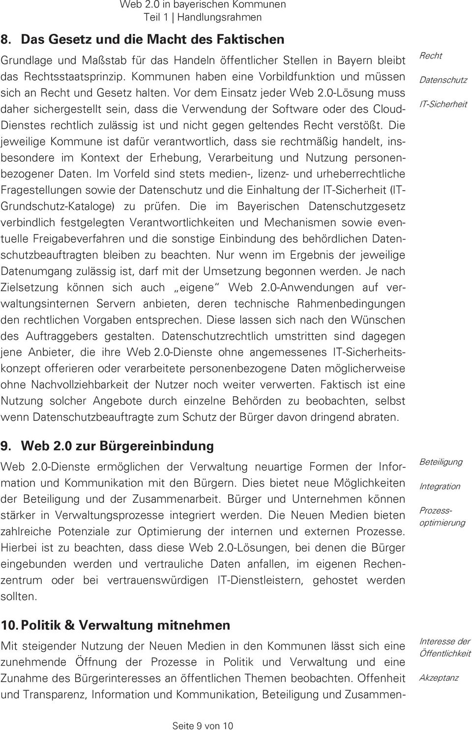 0-Lösung muss daher sichergestellt sein, dass die Verwendung der Software oder des Cloud- Dienstes rechtlich zulässig ist und nicht gegen geltendes Recht verstößt.