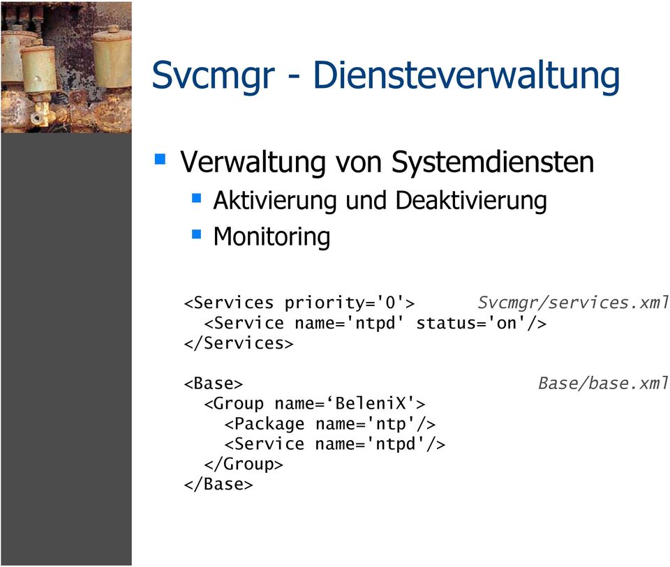 xml <Service name='ntpd' status='on'/> </Services> <Base> <Group name=